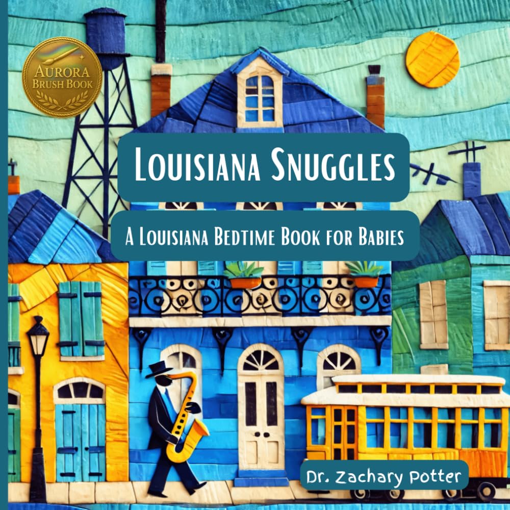Louisiana Snuggles: A Louisiana Bedtime Book for Babies (Snuggles Across America - A Baby Bedtime Series)