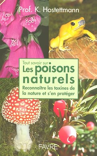 Tout savoir sur les poisons naturels : Reconnaître les toxines de la nature et s'en protéger