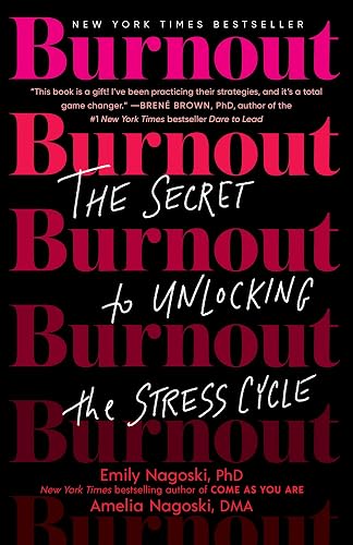 Burnout: The Secret to Unlocking the Stress Cycle