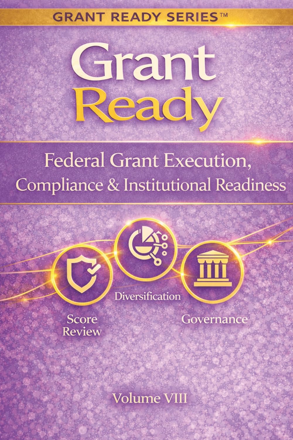 Grant Ready: Federal Grant Execution, Compliance & Institutional Readiness (Grant Ready System)