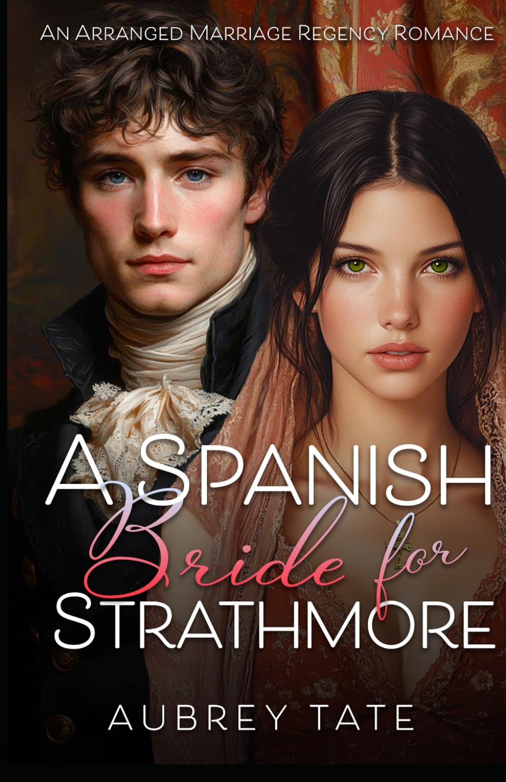 A Spanish Bride for Strathmore: An Arranged Marriage Regency Romance