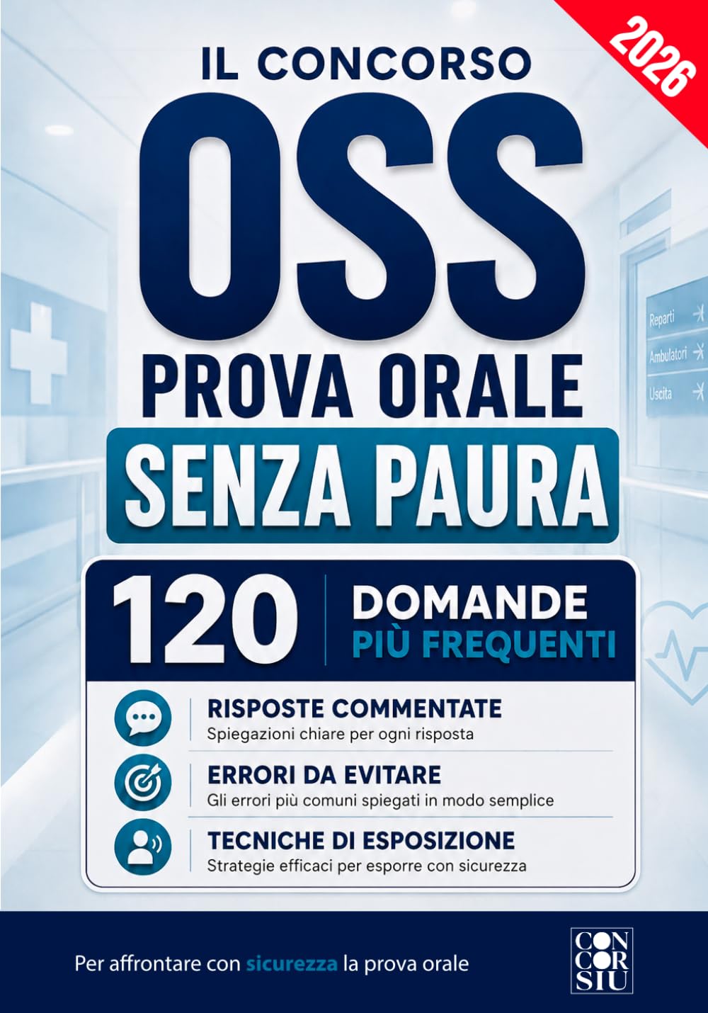 CONCORSO OSS - PROVA ORALE SENZA PAURA: Le 120 Domande Più Frequenti, con Risposte Commentate, Errori da Evitare e Tecniche di Esposizione Davanti ... Include Risorse Online. Edizione aggiornata