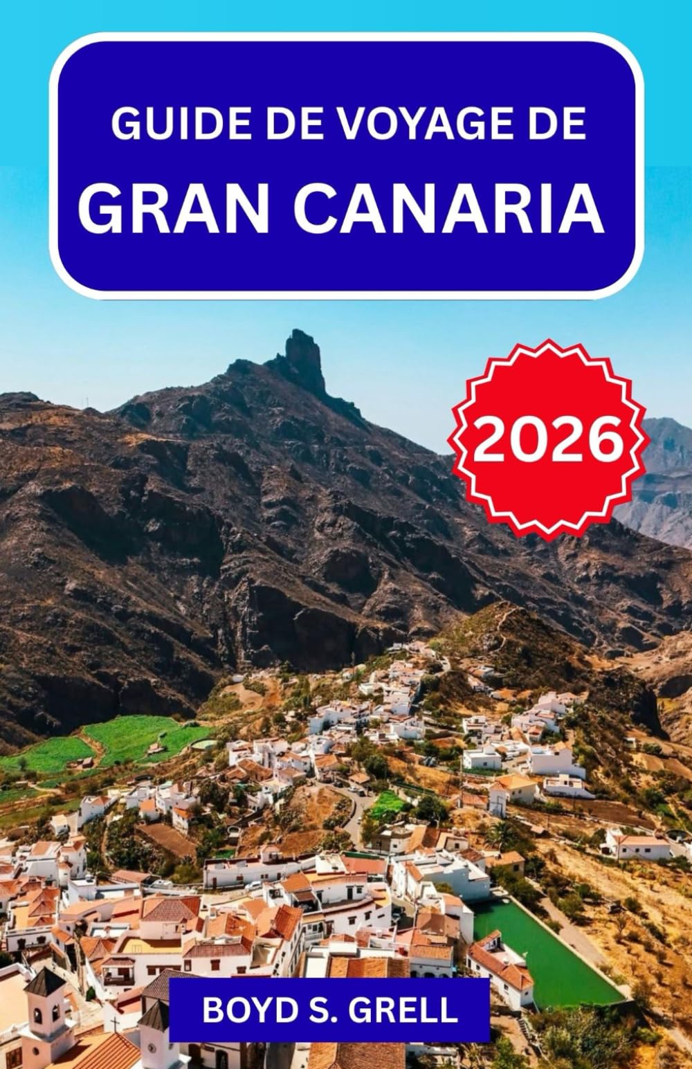 Guide de voyage de Gran Canaria 2026: Planifiez plus intelligemment grâce à des conseils locaux, des itinéraires panoramiques, des plages de ... pratiques pour chaque type de voyageur