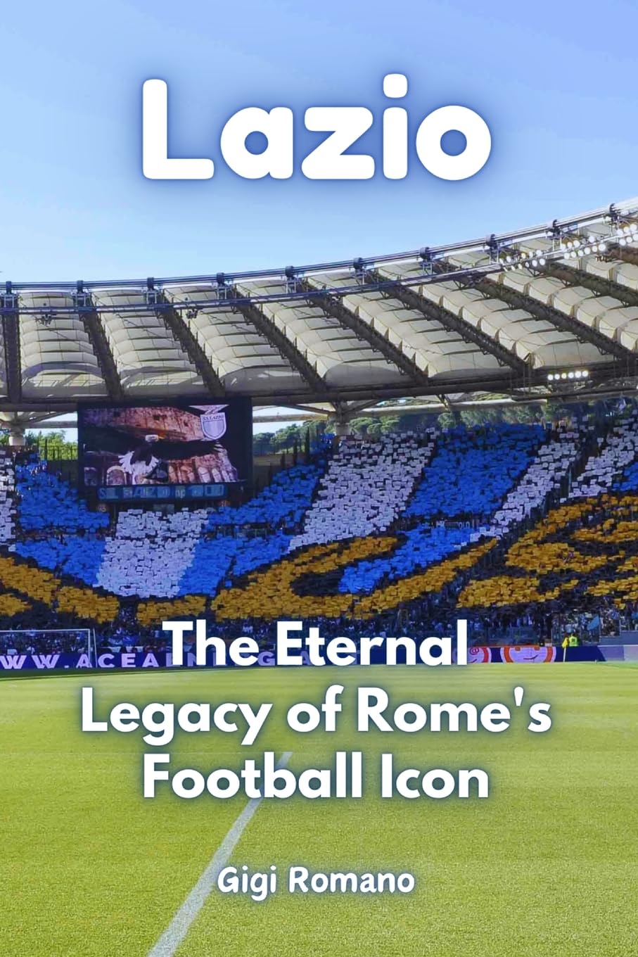 Lazio: The Eternal Legacy of Rome's Football Icon