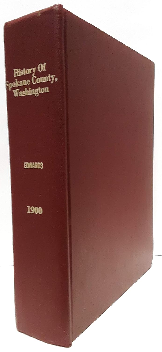 An illustrated history of Spokane county, State of Washington, Rev