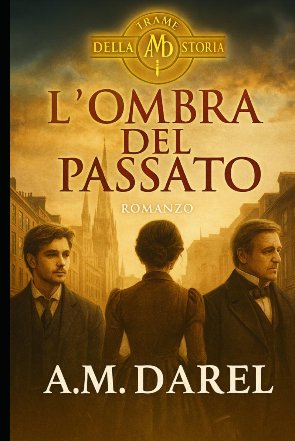 L'ombre del passato: Il prezzo della libertà in un mondo di apparenze (Trame della Storia)