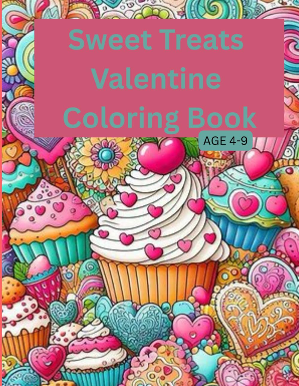 Sweet Treats Valentine Coloring Book: Cute Cupcakes, Donuts, Candy Hearts & Adorable Desserts for Kids Ages 4–9 (Valentine’s Day Coloring Books)