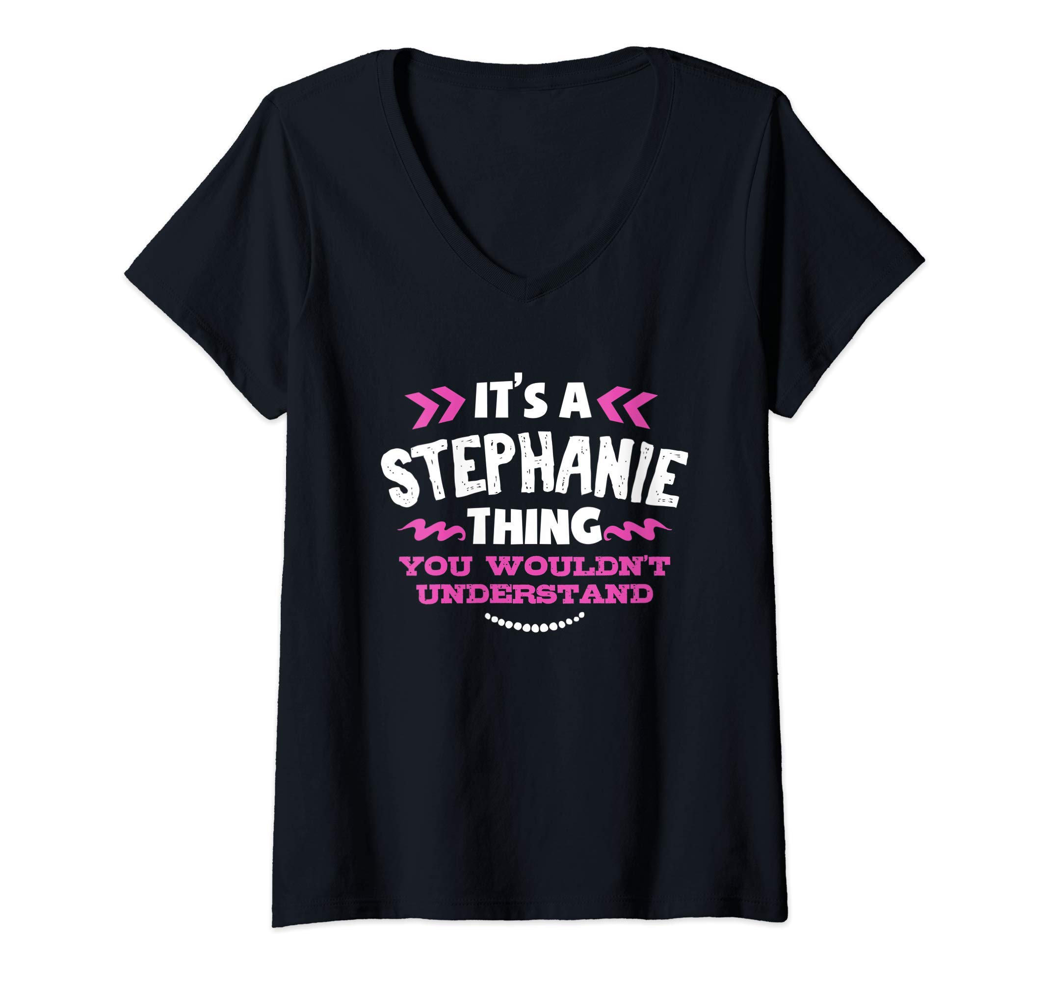 Personalized Women Girls NamesWomens Stephanie Personalized Gift It's A Stephanie Thing Custom V-Neck T-Shirt