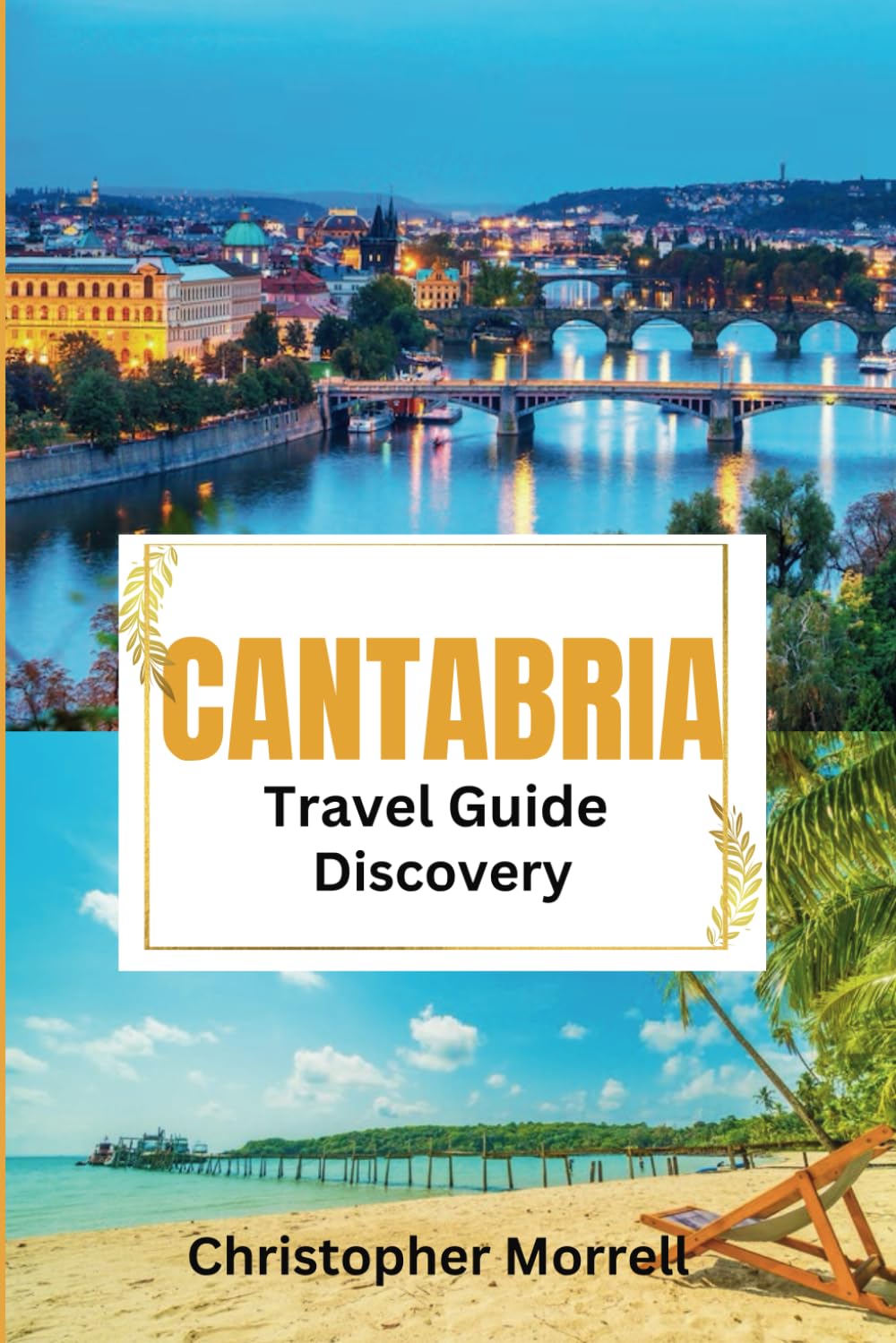 Cantabria Travel Guide Discovery: Your all-in-one handbook for discovering hidden gems, top attractions, relaxation hotspots, culinary delights, and ... on the city (Spain Uncovered: City by City)