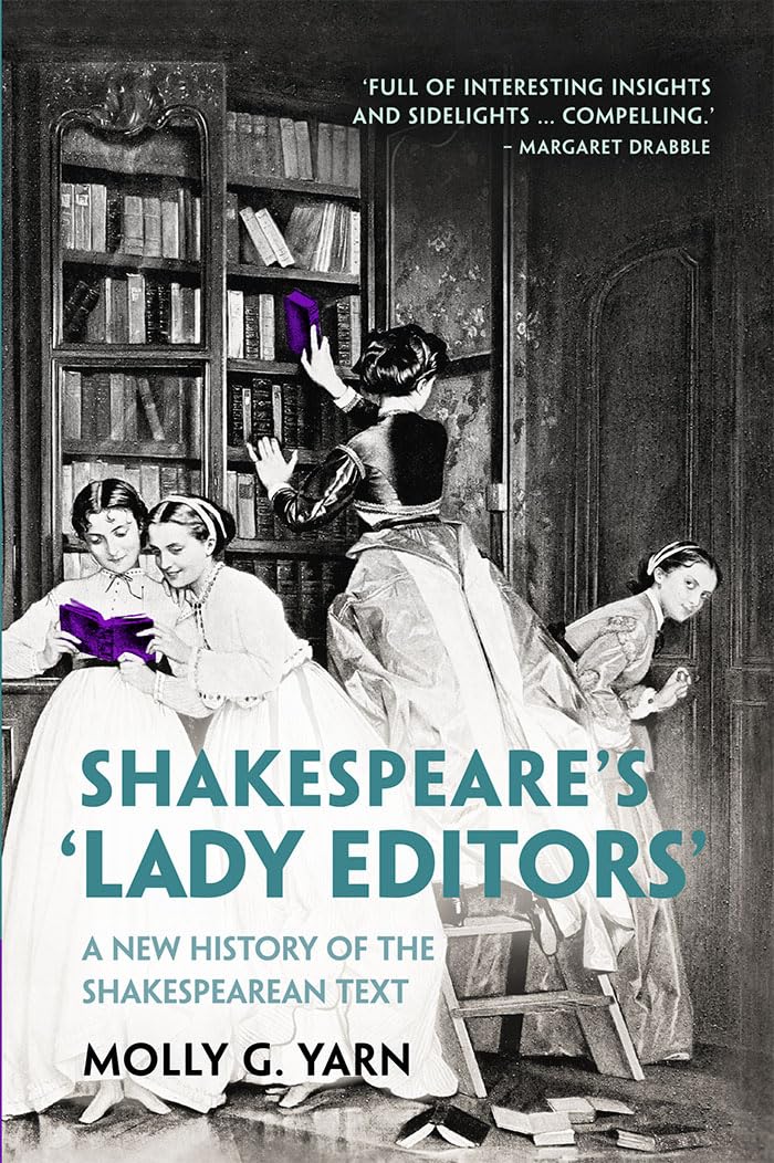 Shakespeare's ‘Lady Editors': A New History of the Shakespearean Text
