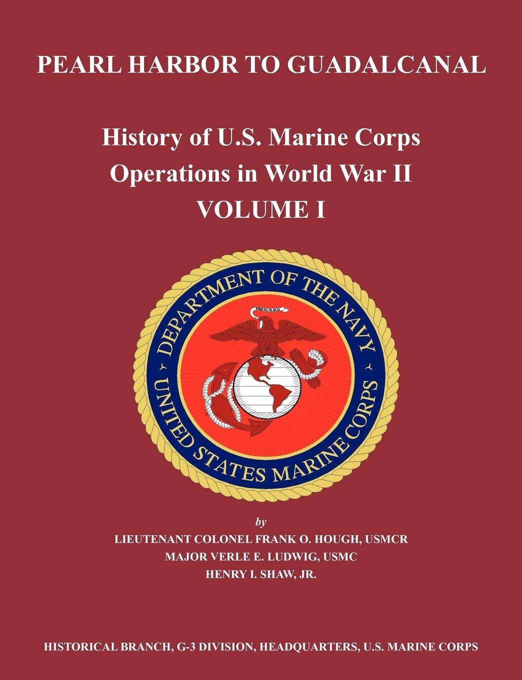 History of U.S. Marine Corps Operations in World War II. Volume I: Pearl Harbor to Guadalcanal