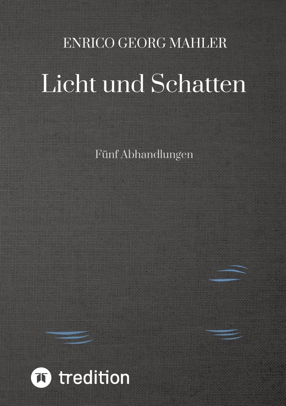Licht und Schatten: Fünf Abhandlungen