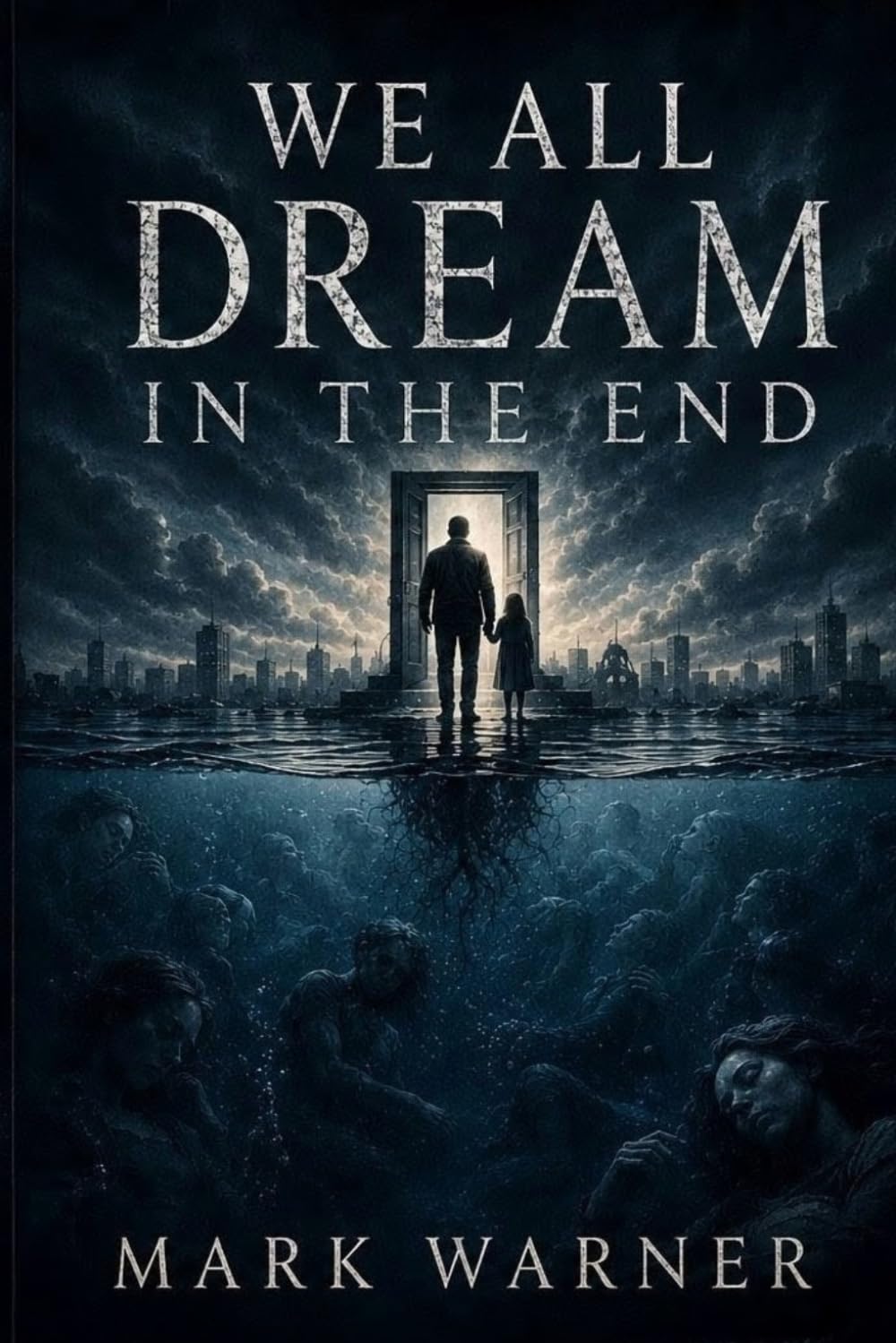 We All Dream in the End: A Novel of Sleep, Survival, and the Things Waiting Beneath