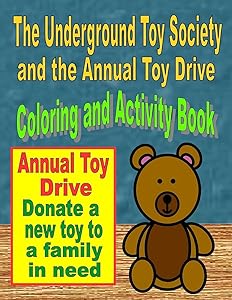 The Underground Toy Society and the Annual Toy Drive Coloring and Activity Book