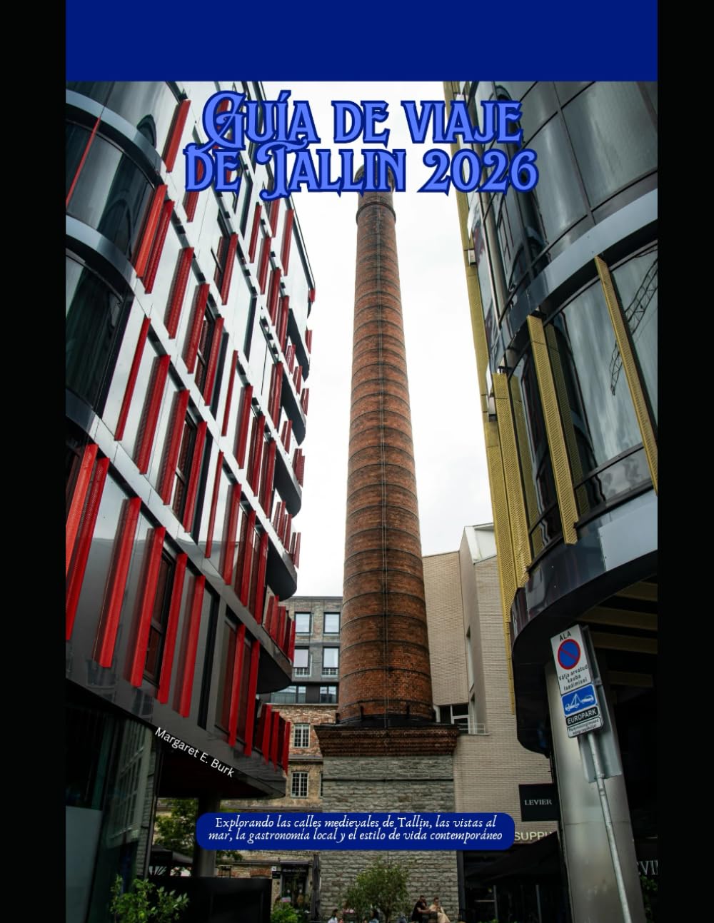 Guía de viaje de Tallin 2026: Explorando las calles medievales de Tallin, las vistas al mar, la gastronomía local y el estilo de vida contemporáneo (WorldSmart Travel Guide Series 2026)