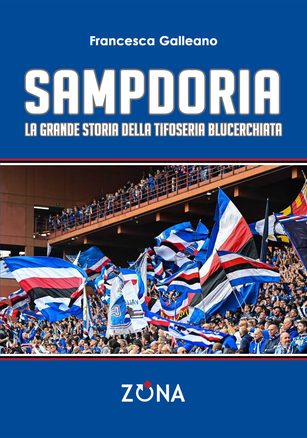 Sampdoria: La grande storia della tifoseria blucerchiata (Italian Edition)