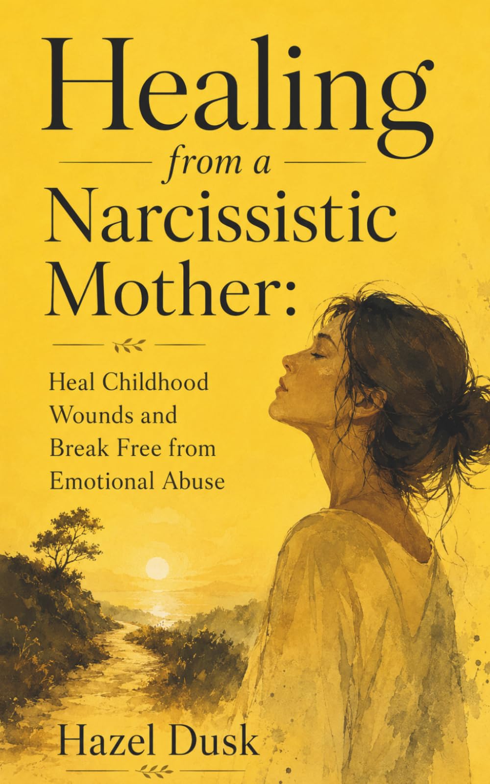 Healing from a Narcissistic Mother: Heal Childhood Wounds and Break Free from Emotional Abuse