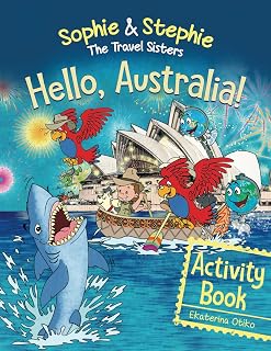 Hello, Australia! Activity Book: Explore, Play, and Discover an Outback Adventure for Creative Kids Ages 4-8 (Sophie & Stephie: The Travel Sisters)