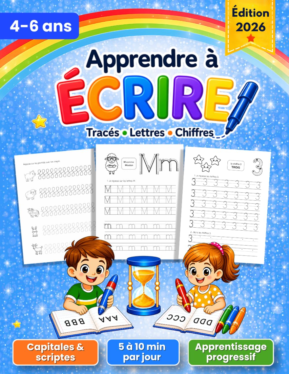Apprendre à Écrire: Cahier d’Entraînement d’Écriture Maternelle pour Enfants de 4 à 6 ans : Lettres à Tracer, Alphabet, Chiffres et Apprentissage Progressif
