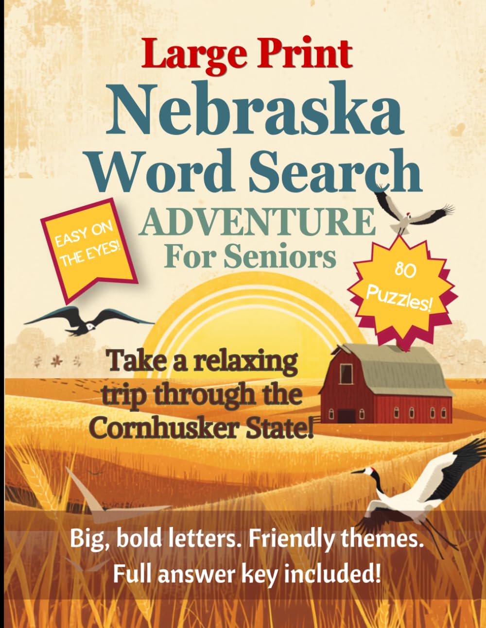 Large Print Nebraska Themed Word Search for Seniors: 80 Word Search Puzzles, Big, Bold, Friendly Themes from the Cornhusker State, Easy on the Eyes, ... Included (State-Themed Puzzles for Seniors)