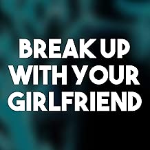 Amazoncom Ariana Grande Break Up With Your Girlfriend I