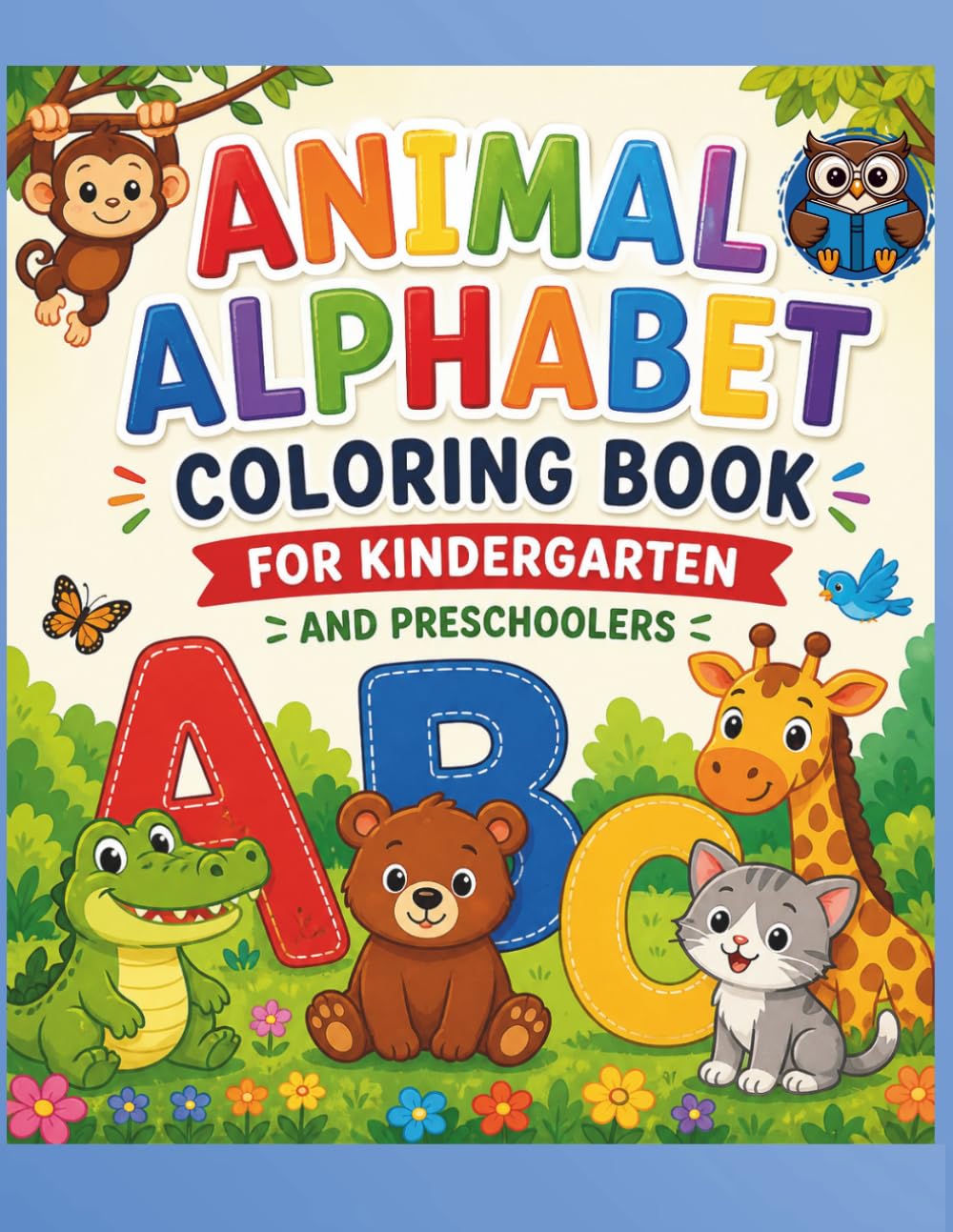 Animal Alphabet Coloring Book for Kindergarten and Preschoolers: A–Z Letters with Wild Animals, Farm Animals, Fish & Ocean Animals for Kids Ages 3–5 and English Learners (Early Learning)