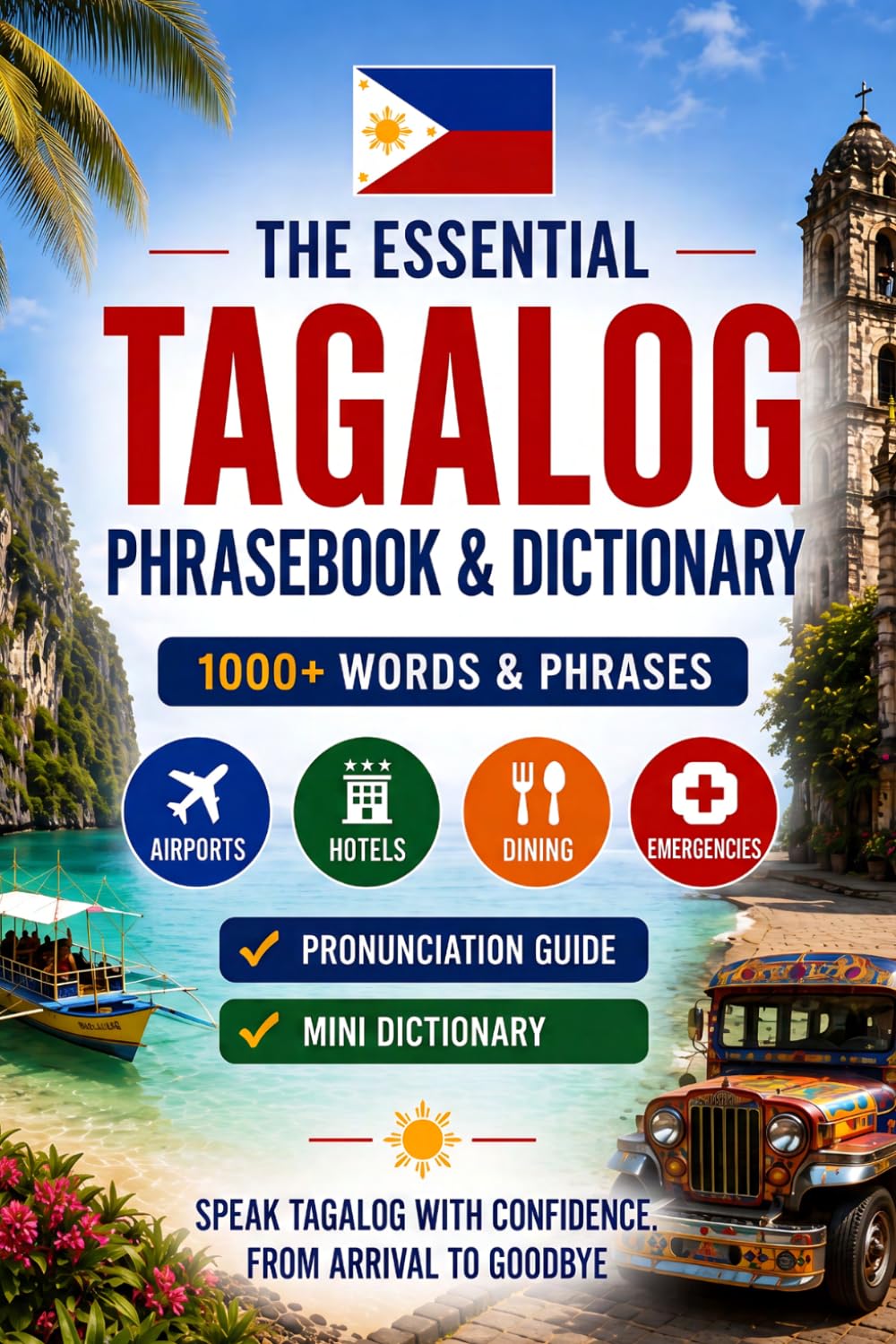 Tagalog Phrase Book & Dictionary for Travel: Learn Tagalog with 1,000+ Travel Words & Phrases, Plus Essential Language Tips for Your Trip to the Philippines