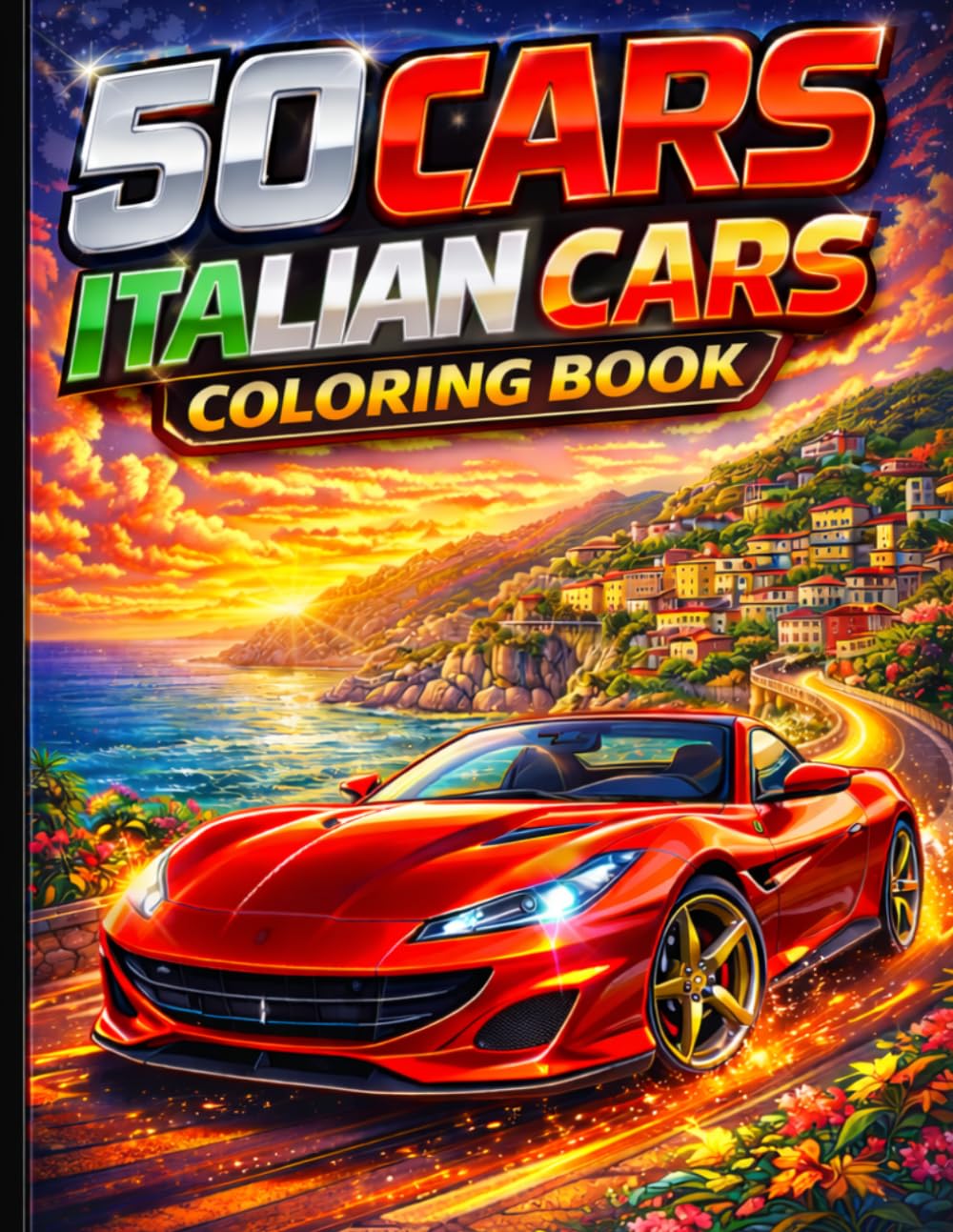 50 Cars Italian Cars Coloring Book: Italian Supercars Coloring Book – Exotic Sports Cars, Luxury Vehicles for Adults and Teens