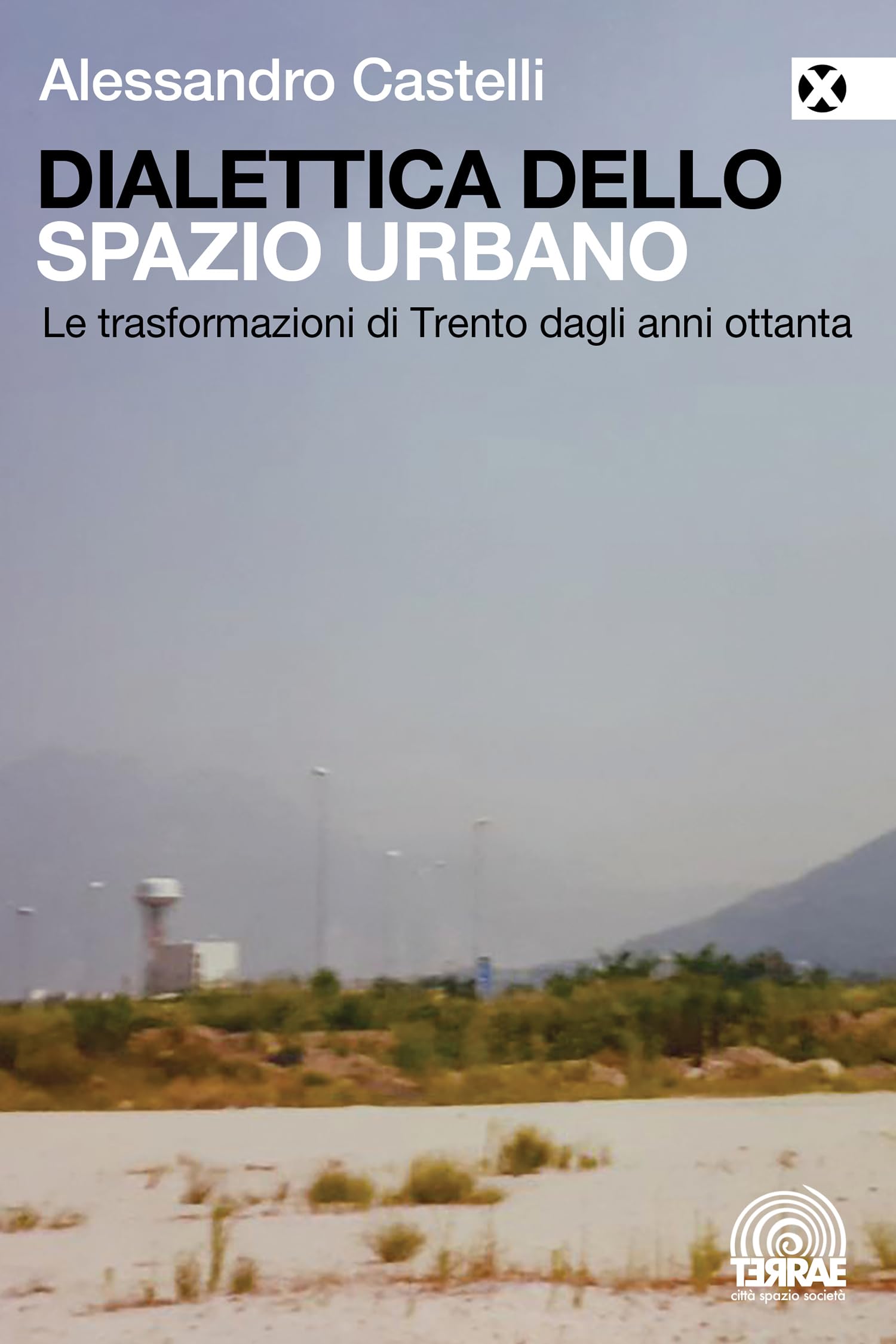 Dialettica Dello Spazio Urbano. Le Trasformazioni Di Trento Dagli Anni Ottanta - 4