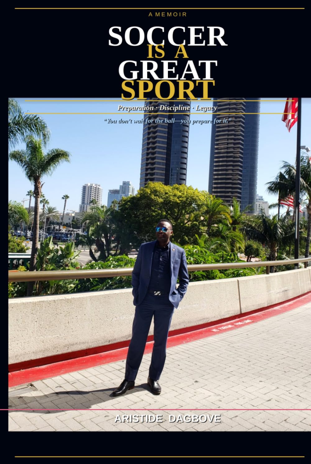 SOCCER IS A GREAT SPORT by Aristide Dagbove      Hardcover – March 24, 2026
