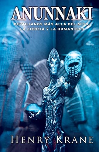 ANUNNAKI: Reptilianos más allá del Mito, la Ciencia y la Humanidad
