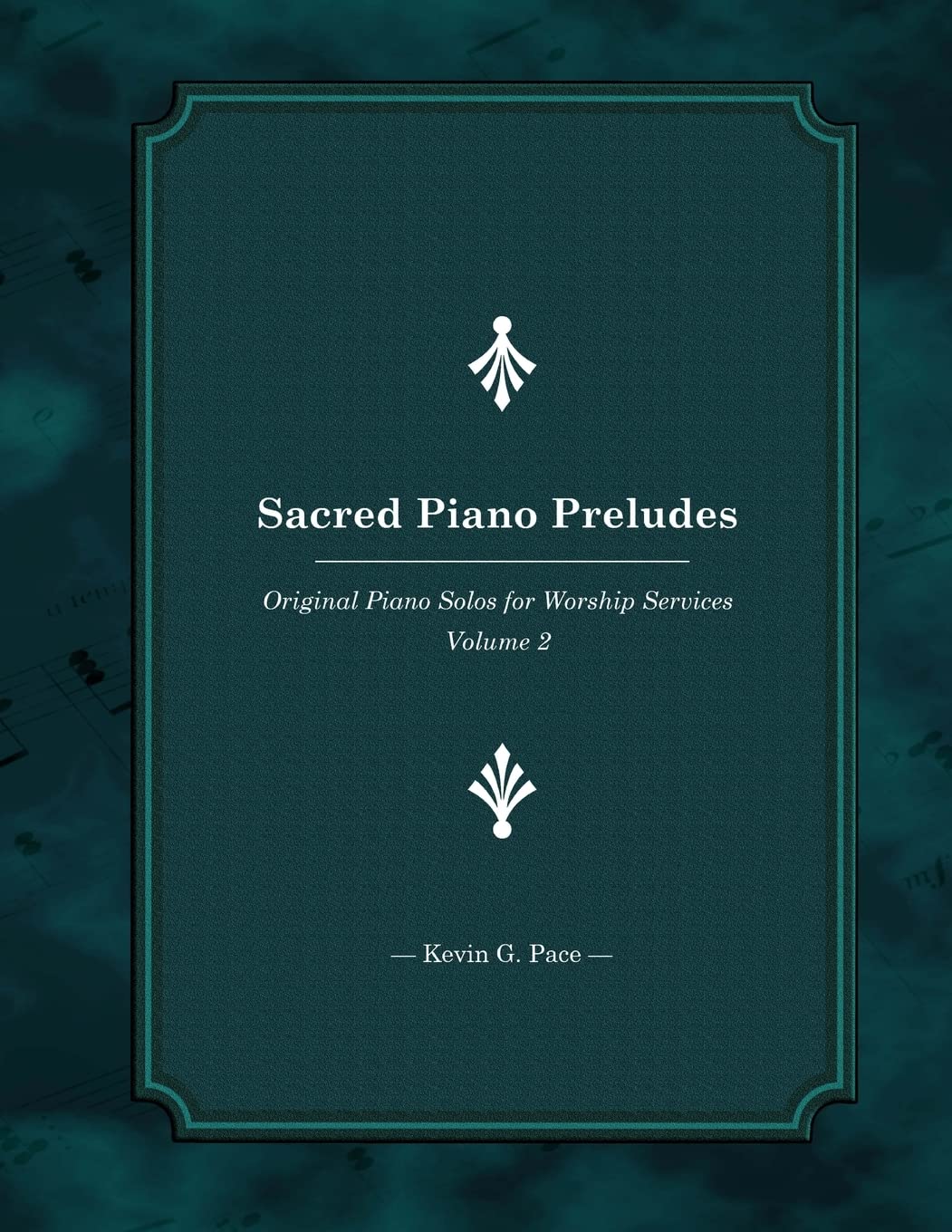Sacred Piano Preludes: Original Piano Solos for Worship Services: Volume 2