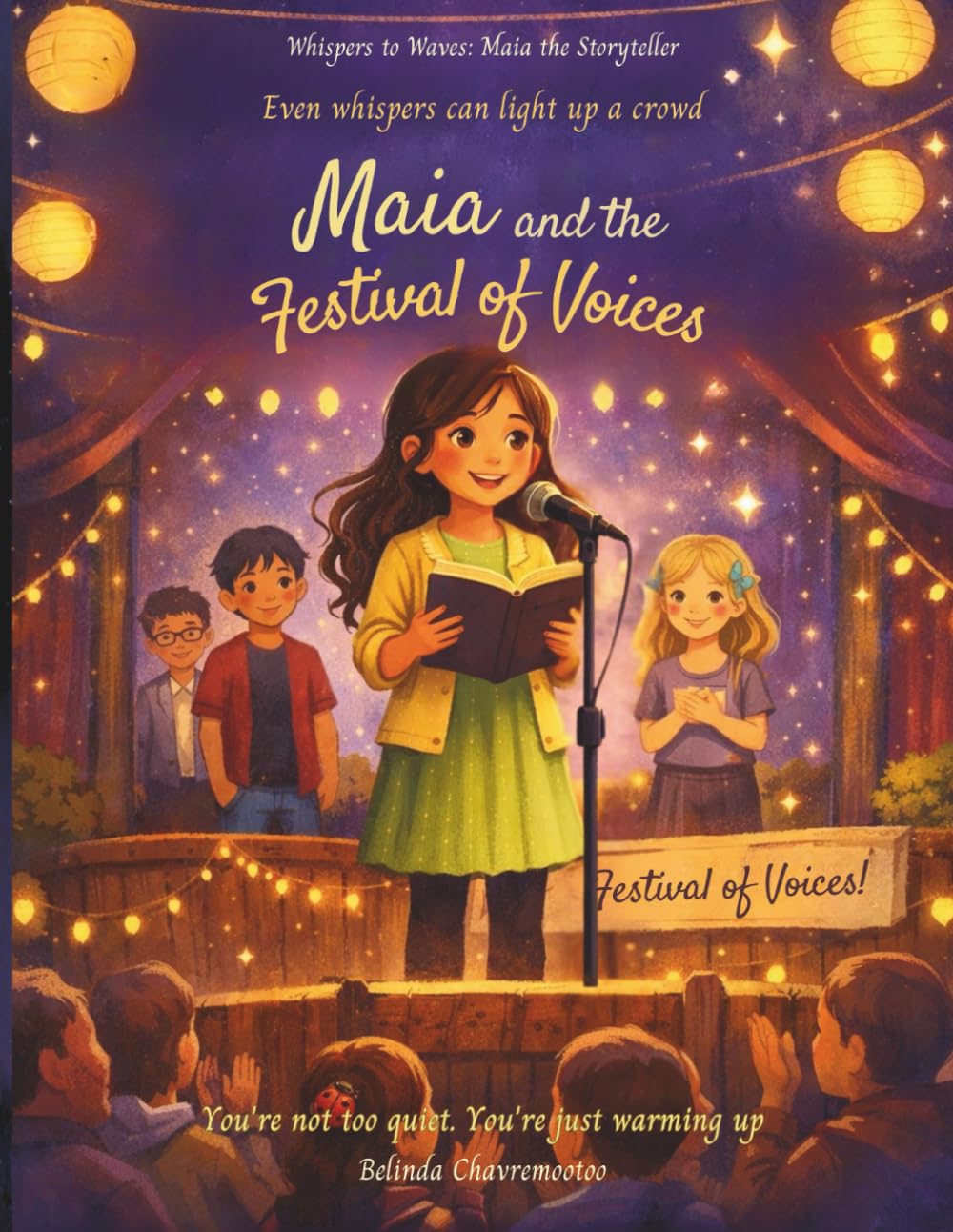 Maia and the Festival of Voices: Even whispers can light up a crowd: 6 (Whispers to Waves: Maia the Storyteller)