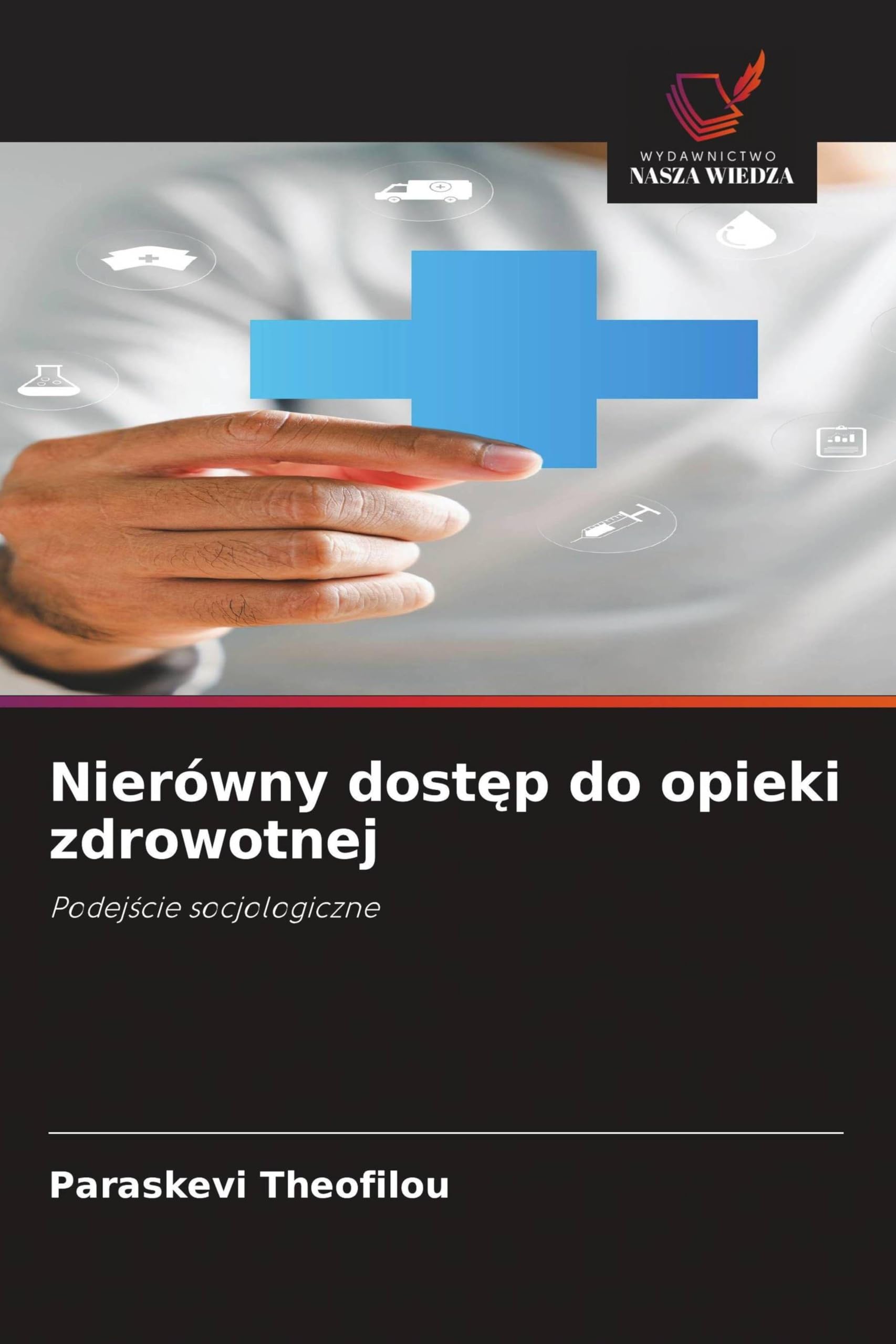 Nierówny dostęp do opieki zdrowotnej: Podej¿cie socjologiczne