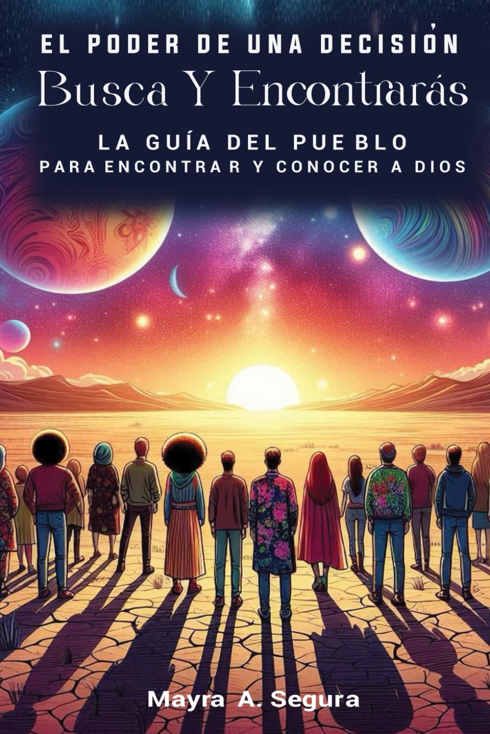 EL PODER DE UNA DECISIÓN Busca Y Encontrarás LA GUÍA DE LOS PUEBLOS PARA ENCONTRARSE Y CONOCER A DIOS