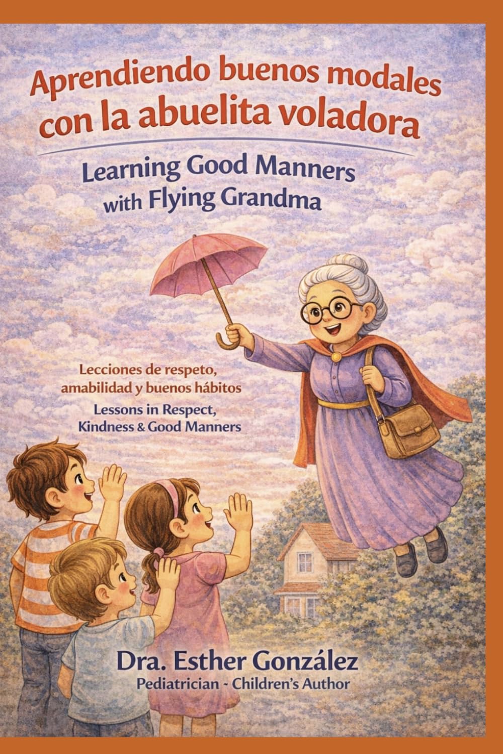 Arendiendo Buenos Modales con la Abuelita Voladora / Learning Good Manners with Flying Grandma: Lecciones de respeto, amabilidad y buenos hábitos / ... (Los Buenos Hábitos con la Abuelita Voladora)