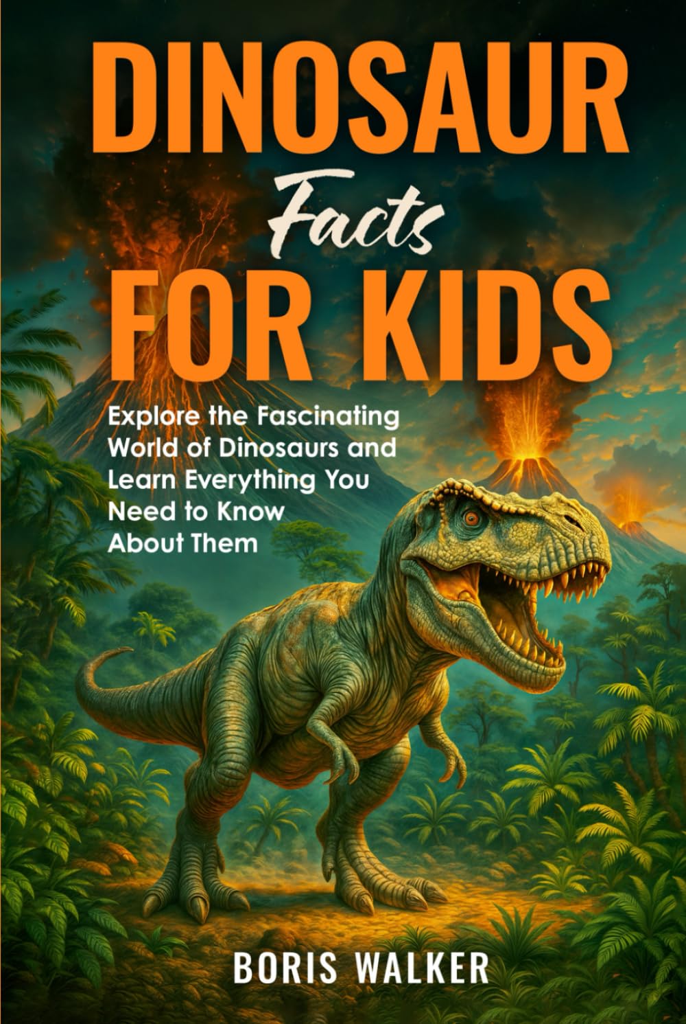 Dinosaur Facts for Kids: Explore the Fascinating World of Dinosaurs and Learn Everything You Need to Know About Them