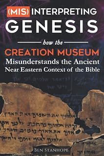 (Mis)interpreting Genesis: How the Creation Museum Misunderstands the Ancient Near Eastern Context of the Bible
