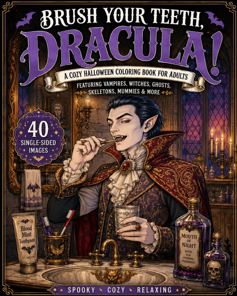 Brush your teeth, Dracula!: A Cosy Halloween Colouring Book for Adults Featuring Vampires, Witches, Ghosts, Skeletons, Mummies & More