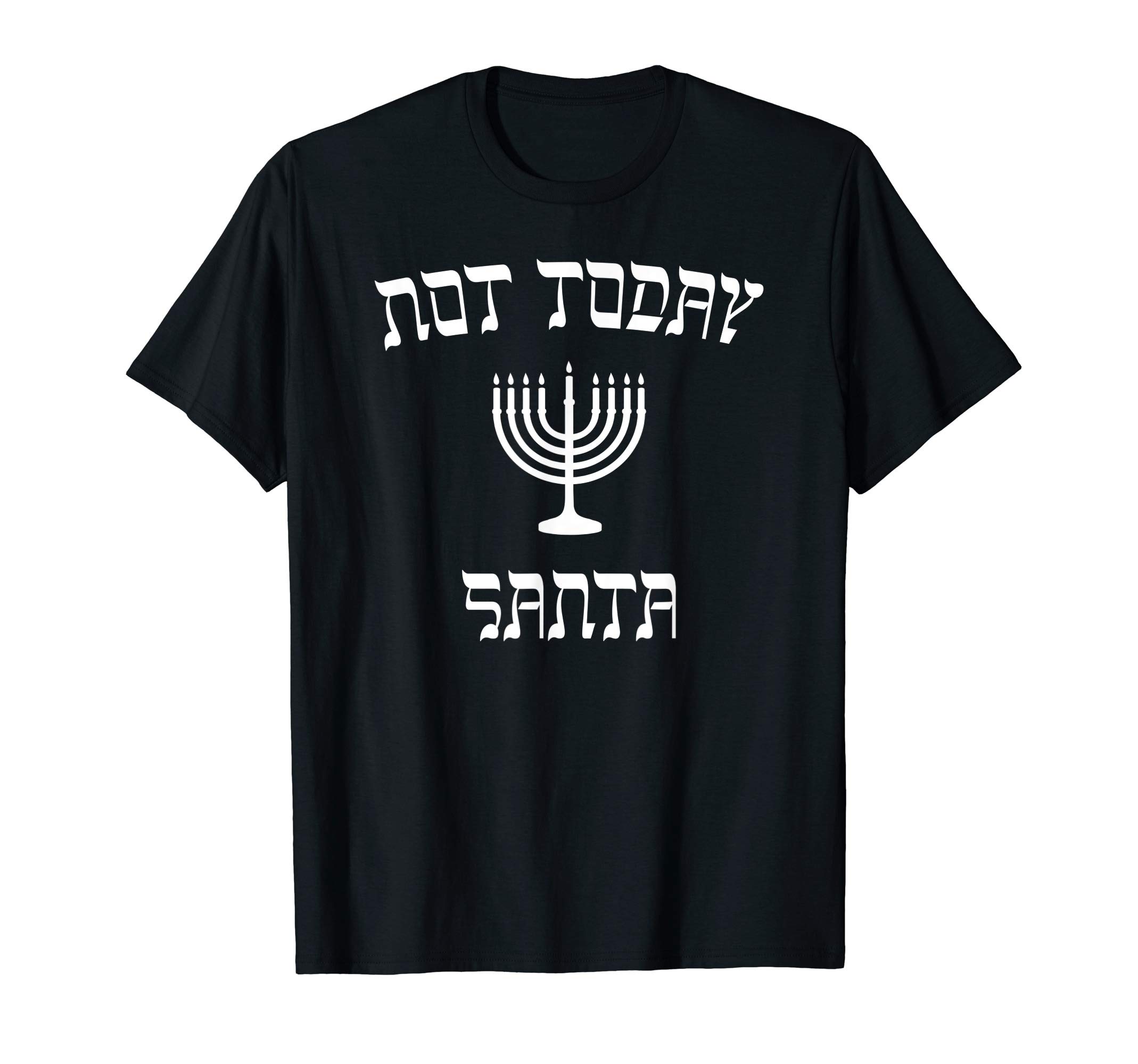 Funny Hanukkah Gifts - Not Today SantaNot Today Santa - Funny Jewish Hanukkah T-Shirt