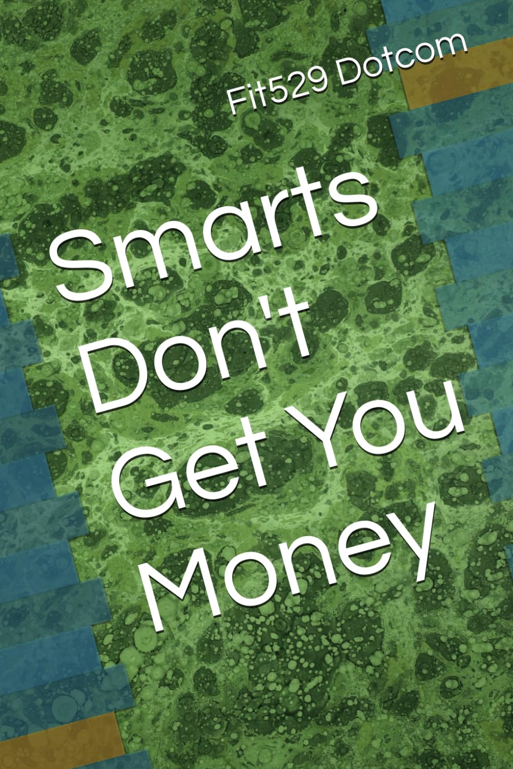 Smarts Don't Get You Money