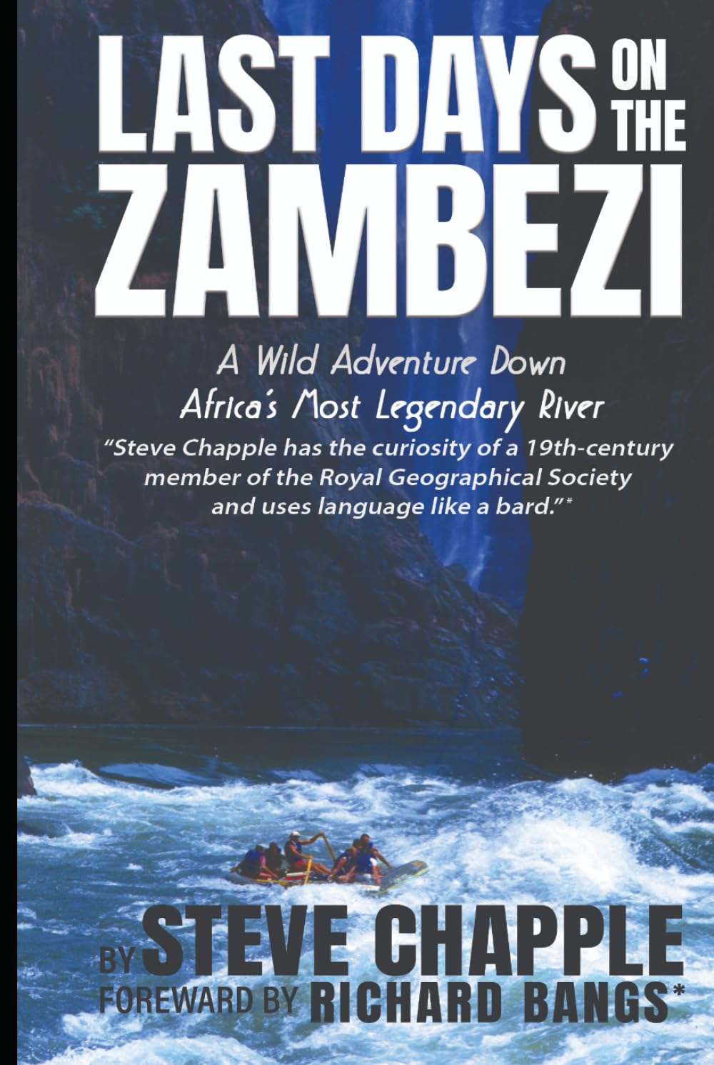 LAST DAYS ON THE ZAMBEZI: A Wild Adventure Down Africa's Most Legendary River
