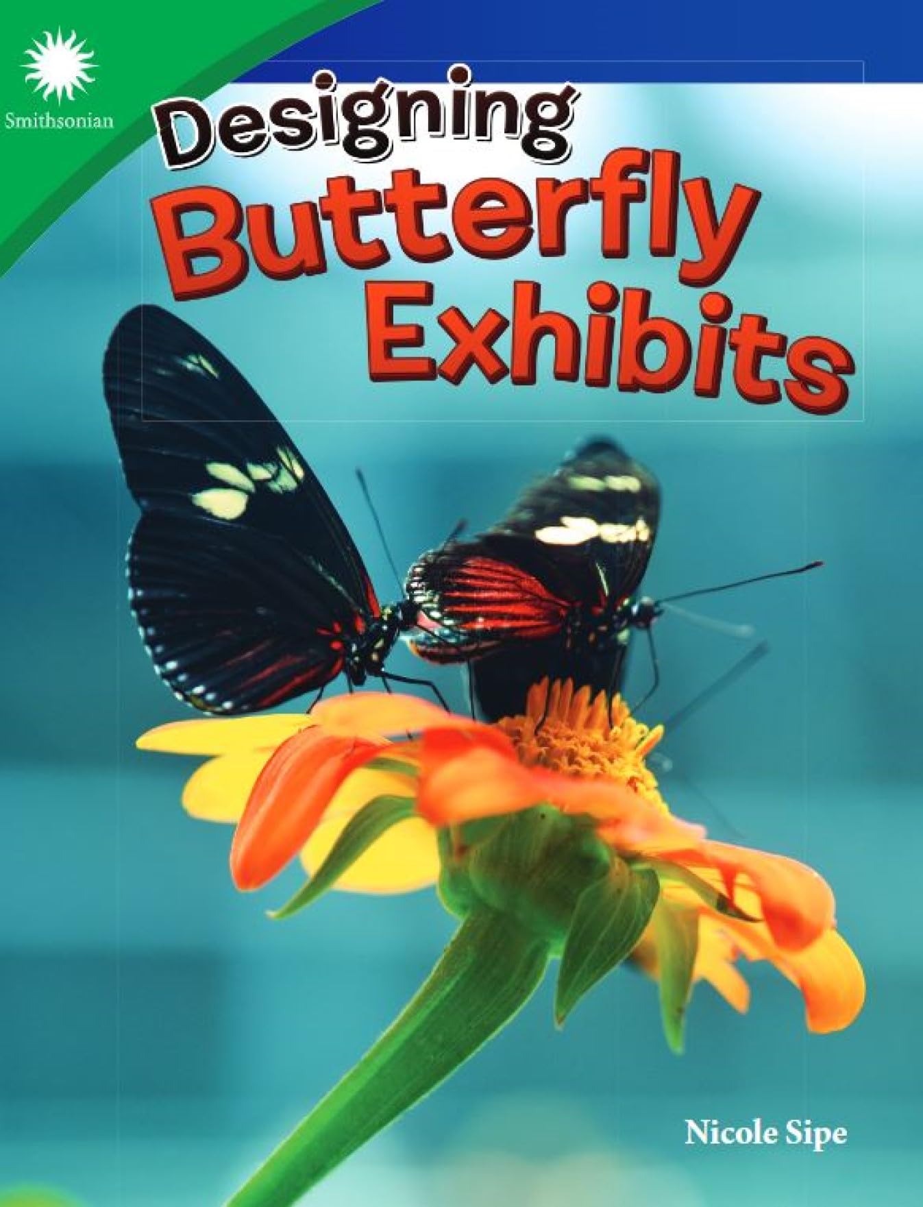 Designing Butterfly Exhibits (Smithsonian: Informational Text)
