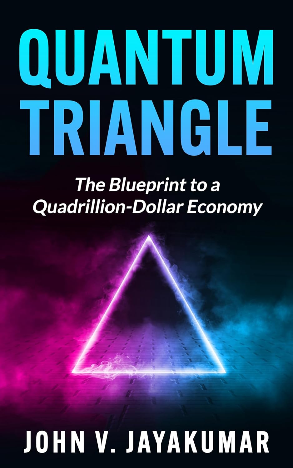 QUANTUM TRIANGLE: The Blueprint to a Quadrillion-Dollar Economy eBook ...