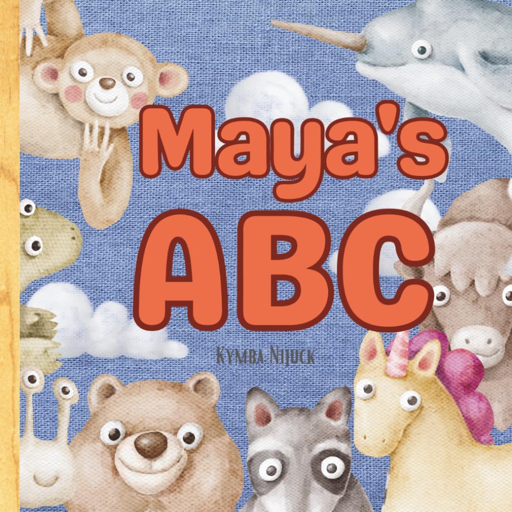 Maya’s ABC: Personalized Animal Alphabet With Positive Traits & Your Child’s Name on Every Page: A keepsake alphabet adventure for toddlers & preschoolers (to age 6)
