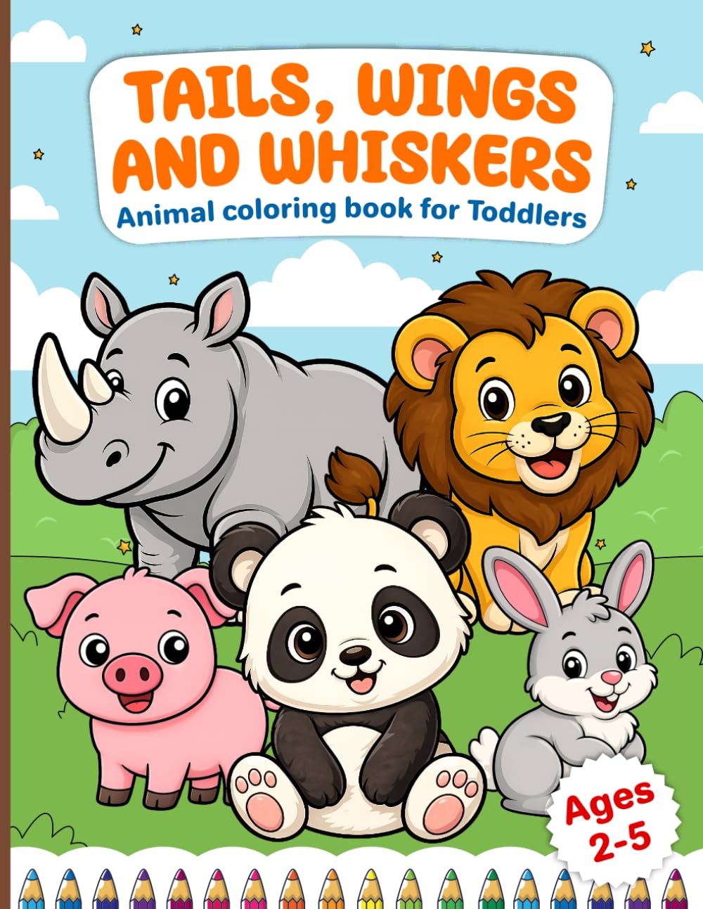 Tails, Wings and Whiskers: Animal coloring book for Toddlers ages 2-5
