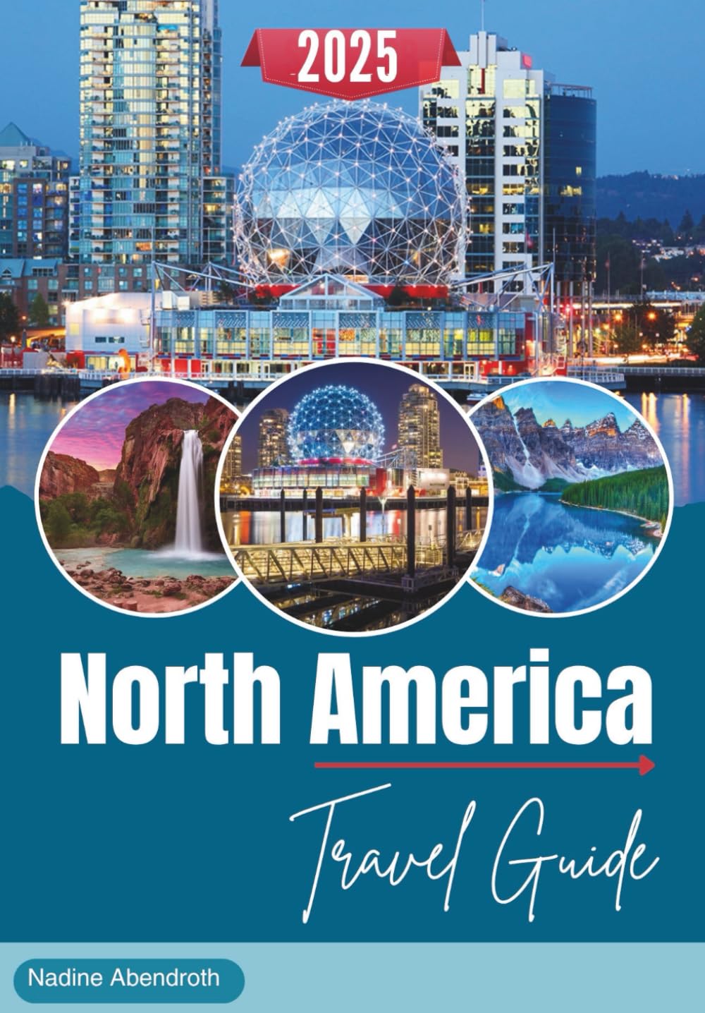 North America Travel Guide 2025: Budget Itineraries, Hidden Gems for USA, Canada, and Mexico Adventures