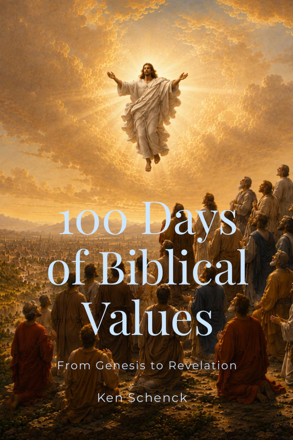 100 Days of Biblical Values: From Genesis to Revelation