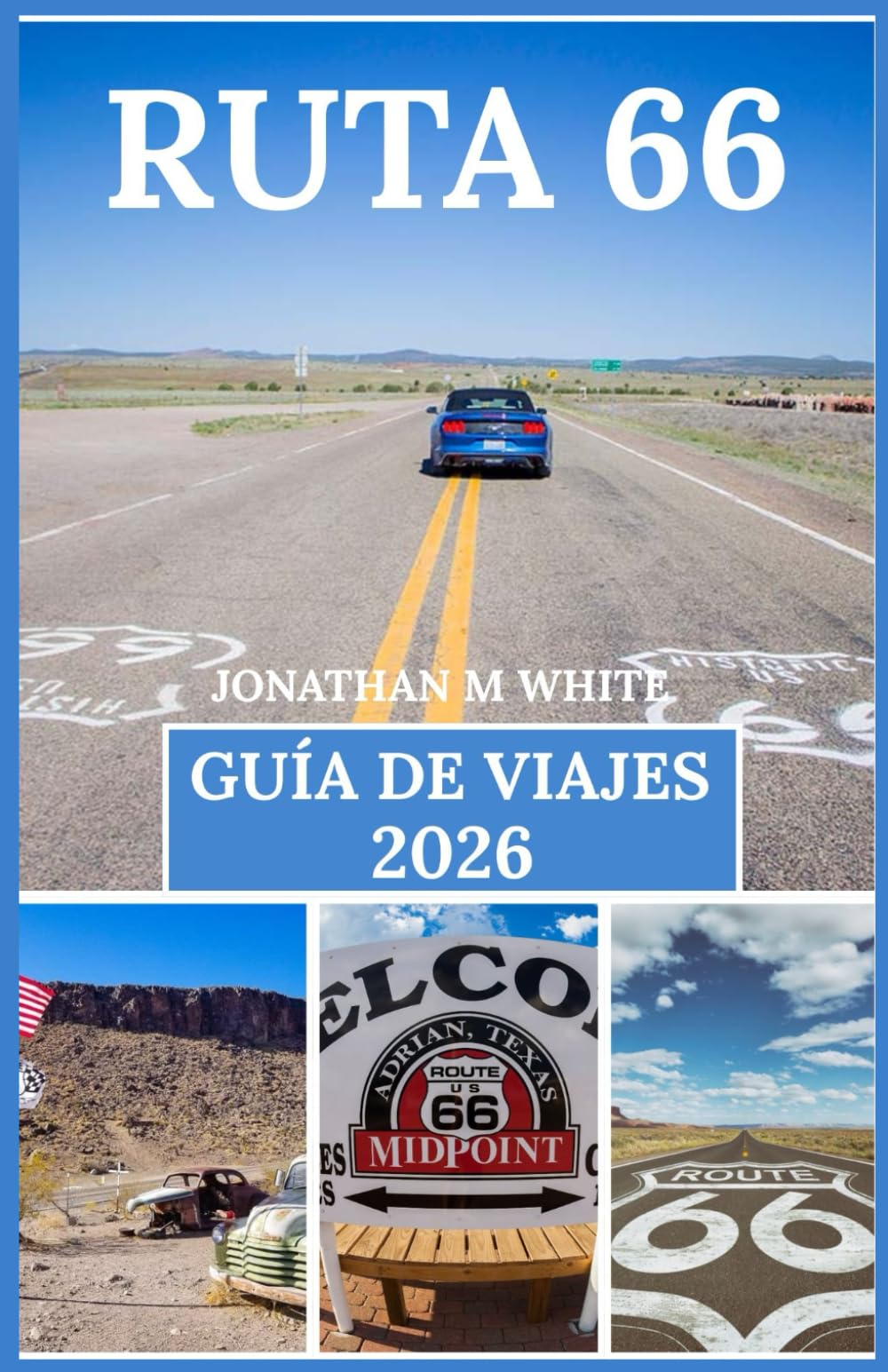 RUTA 66 GUÍA DE VIAJES 2026: Una guía completa de los monumentos históricos de Estados Unidos, lugares imprescindibles, mapas, cultura, lugares emblemáticos y maravillas naturales.