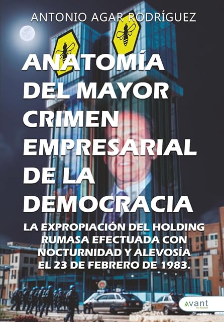 Portada de Anatomía del mayor crimen empresarial de la democracia: La expropiación del holding RUMASA. Efectuada con nocturnidad y alevosía el 23